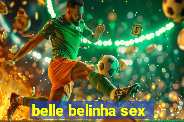 belle belinha sex